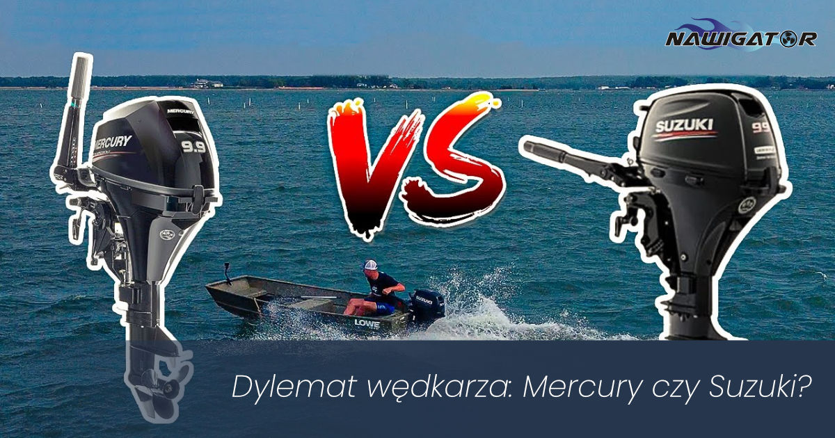 Dylemat wędkarza: Mercury czy Suzuki?